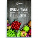 Manger vivant pour vivre mieux et plus longtemps